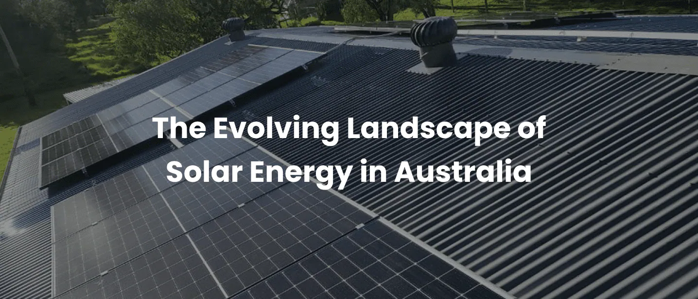 The Evolving Landscape of Solar Energy in Australia