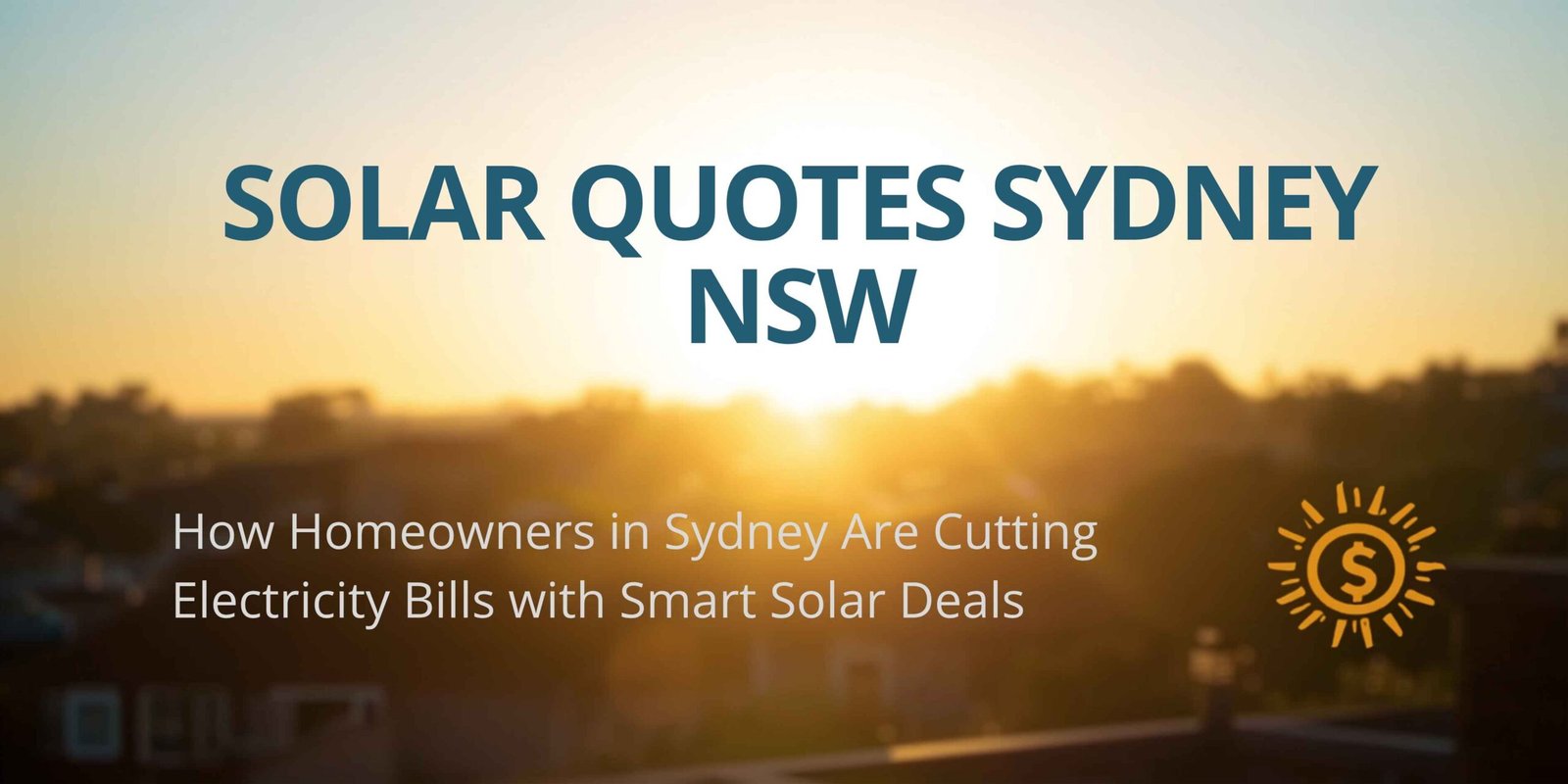 Solar Quotes Sydney NSW: How Homeowners in Sydney Are Cutting Electricity Bills with Smart Solar Deals