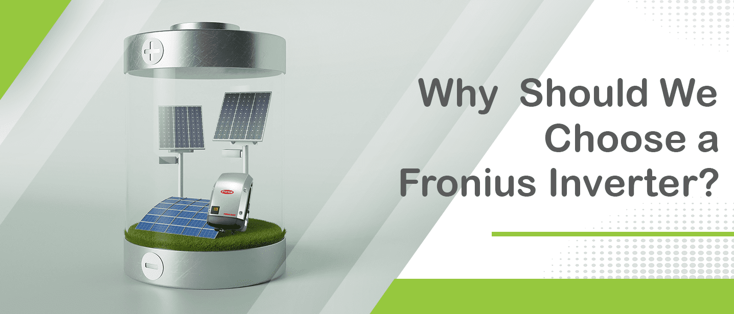 Why Should We Choose a Fronius Inverter?