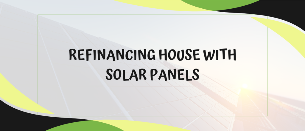 Refinancing House With Solar Panels