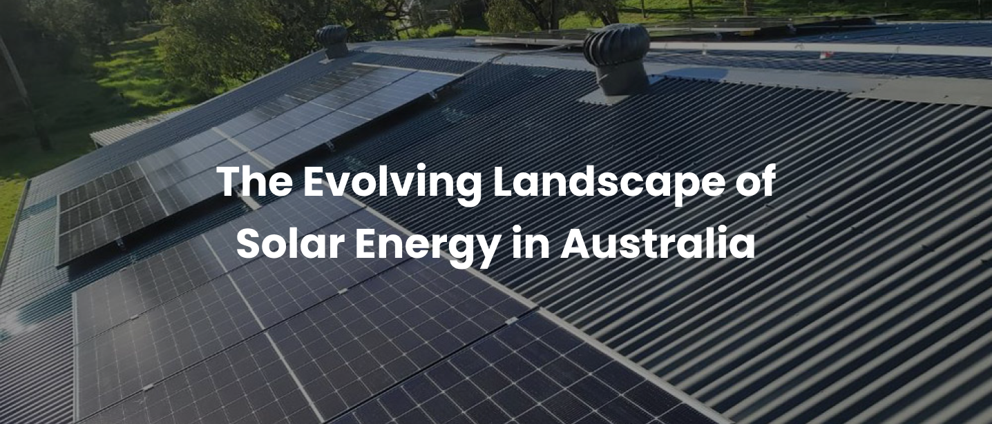 The Evolving Landscape of Solar Energy in Australia